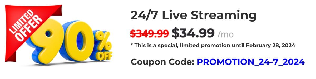 Apply PROMOTION_24-7_2024 code for a lifetime discount on 24/7 Live Streaming Plan. Only for the first 10 streamers