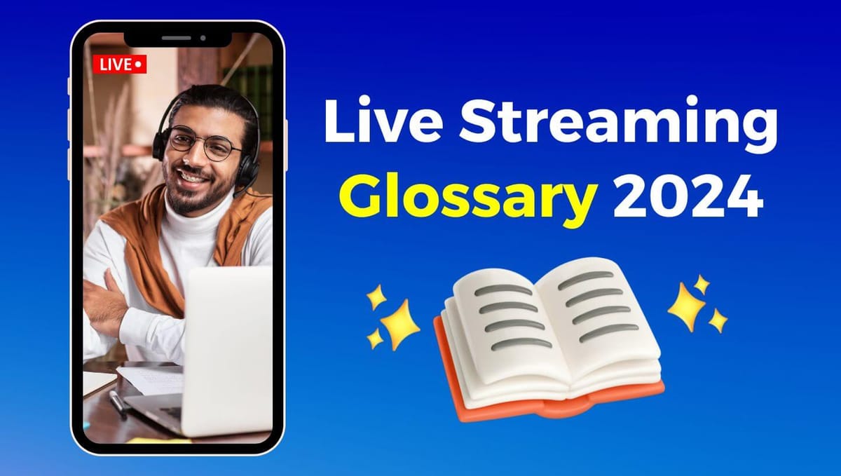 Live Streaming Glossary: Terms & Definitions in Plain English