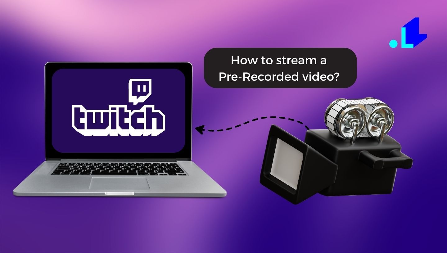 How To Live Stream A Pre Recorded Video On Twitch