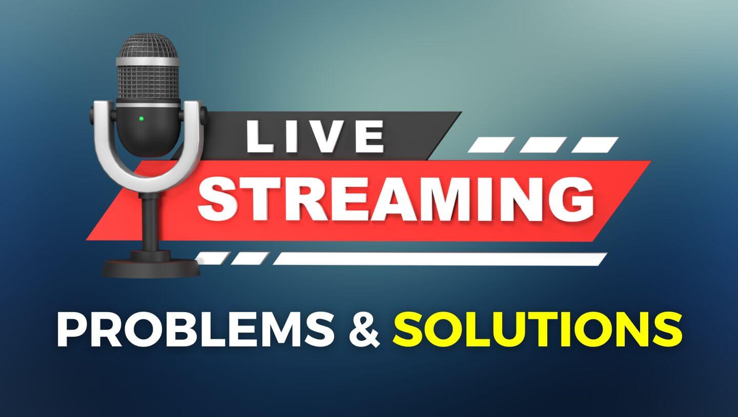 8 Common Issues with Live Streaming and Their Solutions