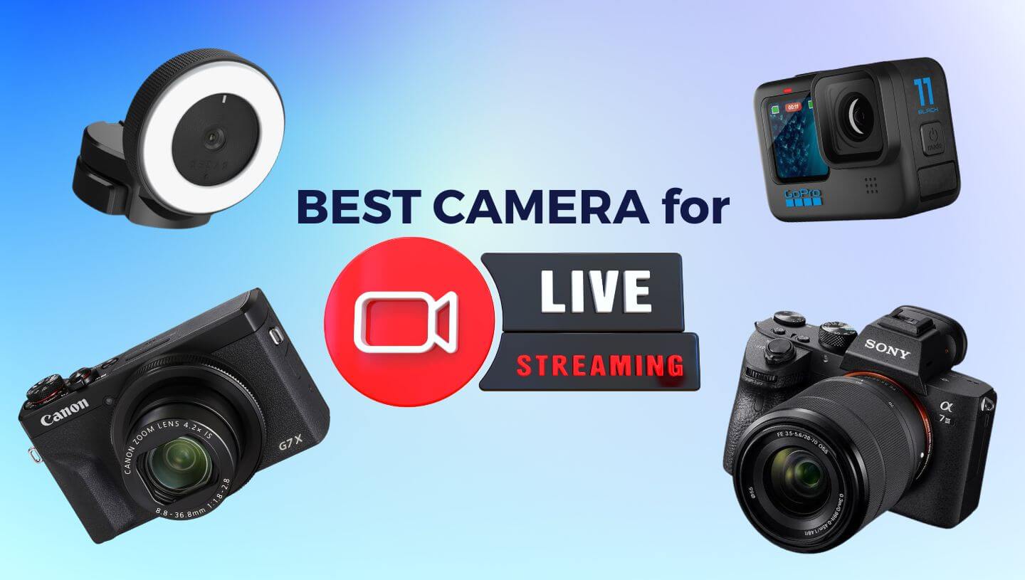 Best Camera for Streaming Live in 2024 [Top 5]