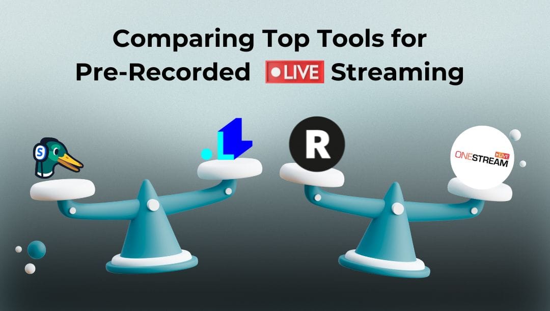 Comparing Top Tools for Pre-Recorded Live Streaming: LiveReacting, Restream, StreamYard, Onestream