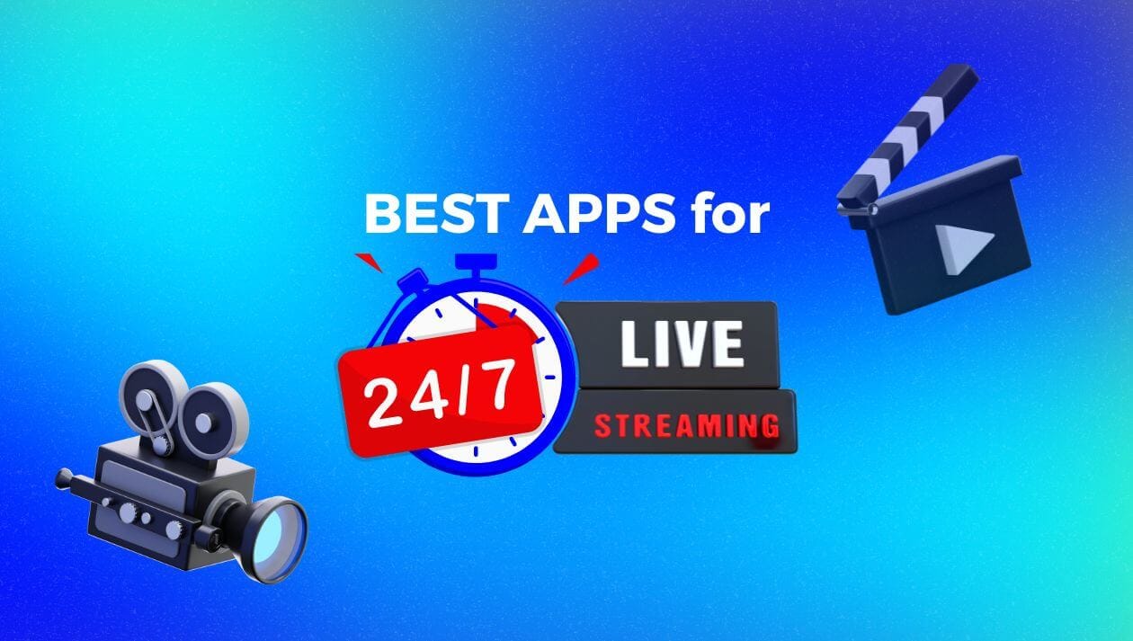 Comparing Best 24/7 Live Streaming Apps