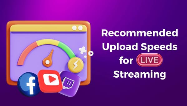 Ideal Upload Speed for Live Streaming