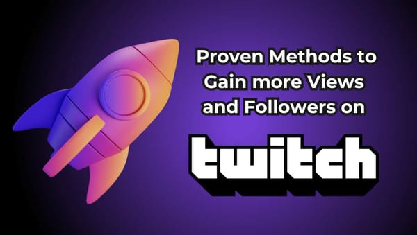 How to gain more viewers and followers on Twitch?