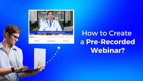 How to Create a Pre-Recorded Webinar?