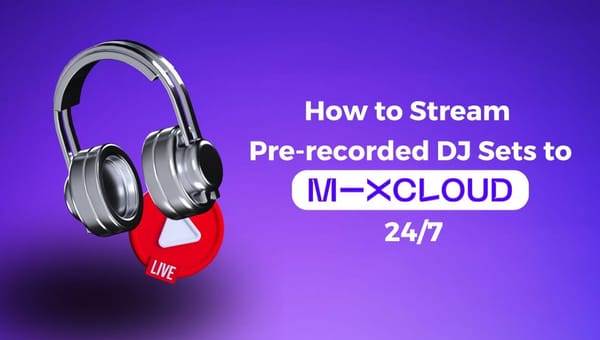 Stream Pre-recorded DJ Sets to Mixcloud 24/7