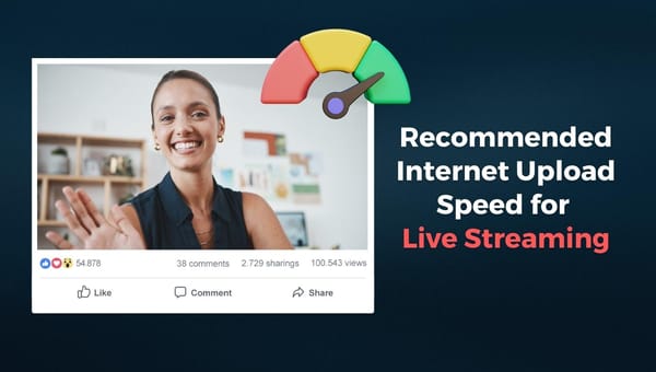 The Best Internet Upload Speed for Live Streaming