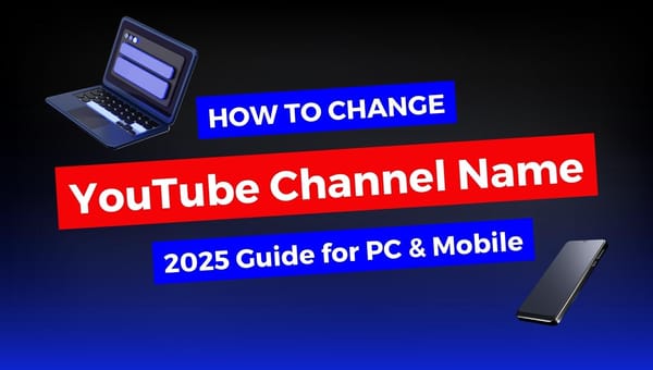 How to Change Youtube Channel Name? 2025 Guide