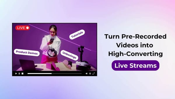 E-Commerce Growth Strategy: Turn Pre-Recorded Videos into High-Converting Live Streams